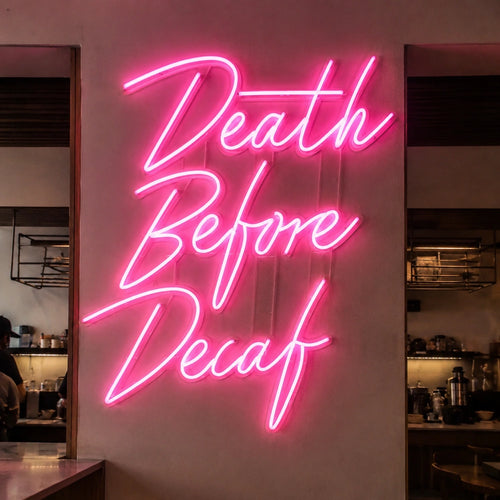 Death Before Decaf Neon Sign