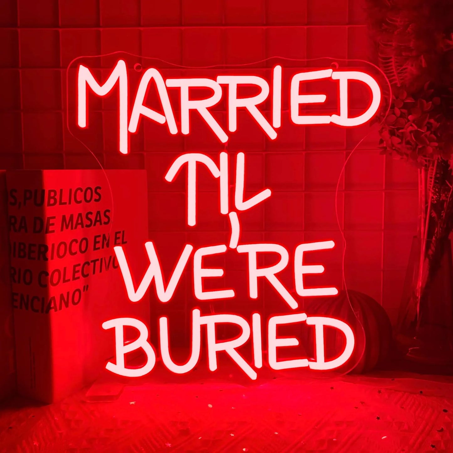 Married ‘Til We’re Buried Neon Sign – Romantic LED Wall Art for Couples & Weddings