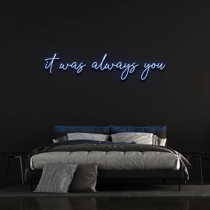 IT WAS ALWAYS YOU NEON SIGN-Neonsigns-45 x 90 cm-Blue-Cut to Shape-Neon Brothers