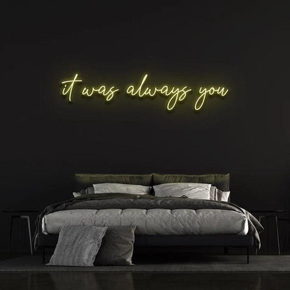 IT WAS ALWAYS YOU NEON SIGN-Neonsigns-45 x 90 cm-Yellow-Cut to Shape-Neon Brothers