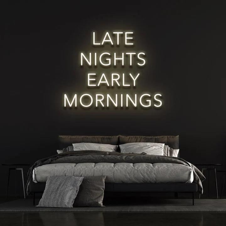 LATE NIGHTS, EARLY MORNINGS - LED NEON SIGN-Neonsigns-45 x 90 cm-Warm White-Neon Brothers