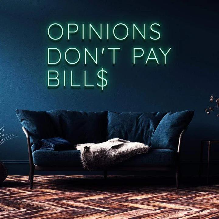 "OPINIONS DON'T PAY BILLS" NEON SIGN-Neonsigns-45 x 90 cm-Green-Cut to Shape-Neon Brothers