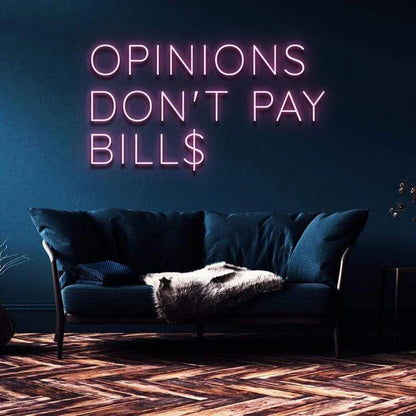 "OPINIONS DON'T PAY BILLS" NEON SIGN-Neonsigns-45 x 90 cm-Pink-Cut to Shape-Neon Brothers