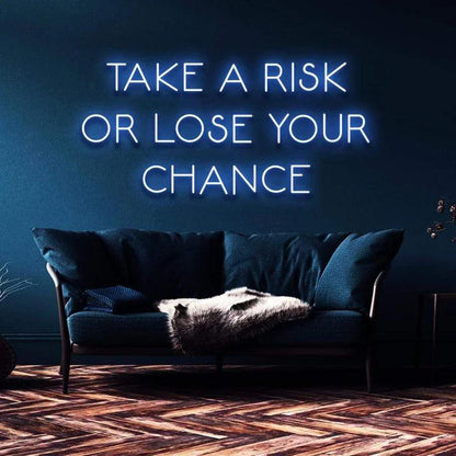 "TAKE A RISK OR LOSE YOUR CHANCE" NEON SIGN-Neonsigns-45 x 105 cm-Ice Blue-Cut to Shape-Neon Brothers