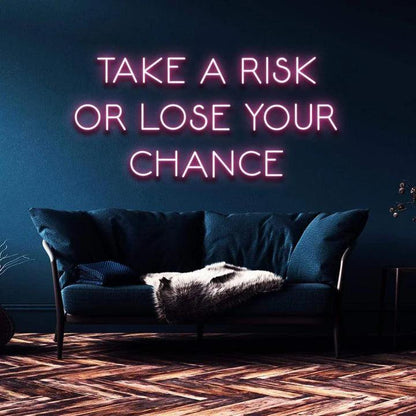 "TAKE A RISK OR LOSE YOUR CHANCE" NEON SIGN-Neonsigns-45 x 105 cm-Pink-Cut to Shape-Neon Brothers