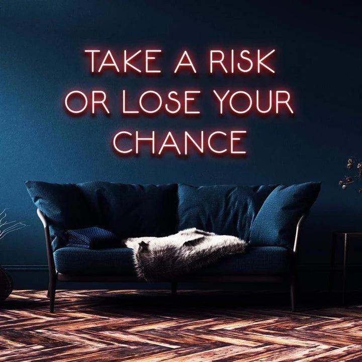 "TAKE A RISK OR LOSE YOUR CHANCE" NEON SIGN-Neonsigns-45 x 105 cm-Red-Cut to Shape-Neon Brothers