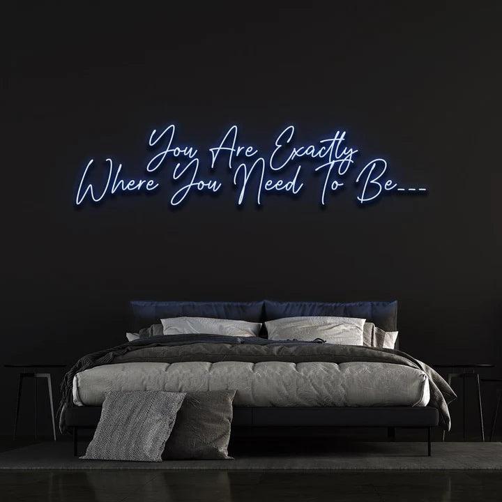 YOU ARE EXACTLY WHERE YOU NEED TO BE - LED NEON SIGN-Neonsigns-45 x 90 cm-Blue-Neon Brothers