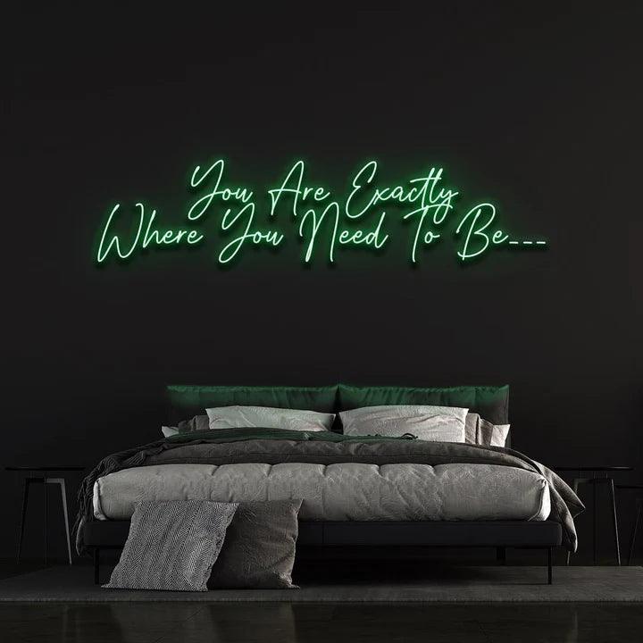 YOU ARE EXACTLY WHERE YOU NEED TO BE - LED NEON SIGN-Neonsigns-45 x 90 cm-Green-Neon Brothers