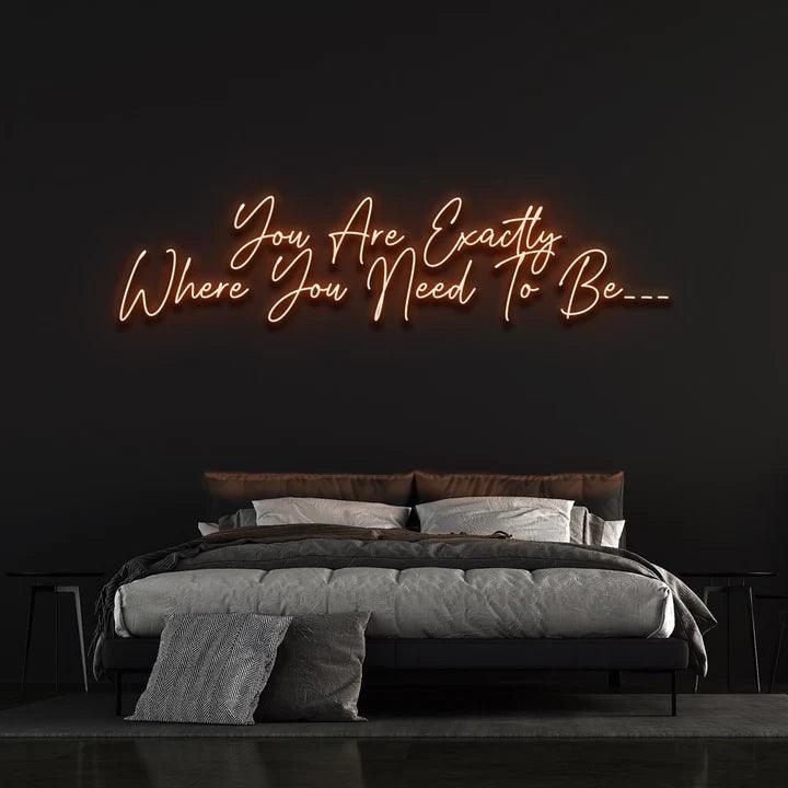 YOU ARE EXACTLY WHERE YOU NEED TO BE - LED NEON SIGN-Neonsigns-45 x 90 cm-Orange-Neon Brothers