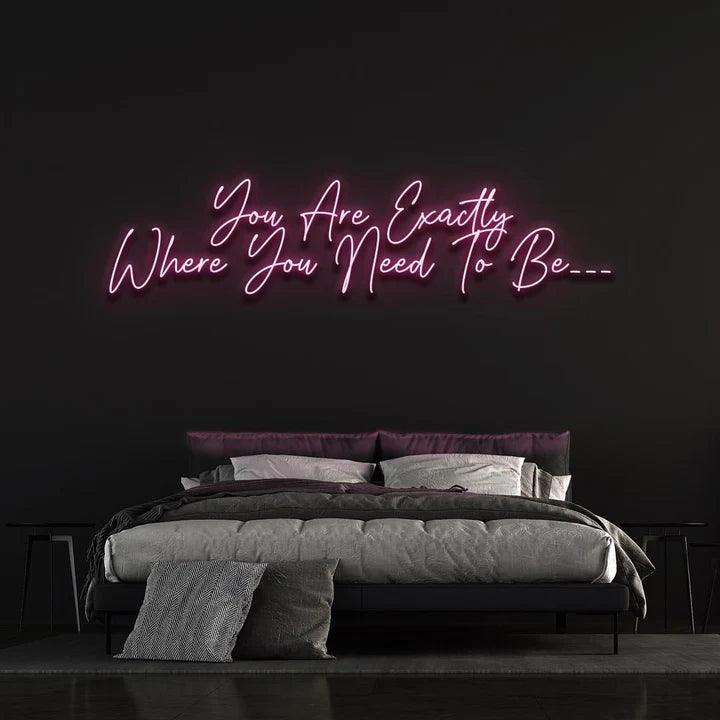 YOU ARE EXACTLY WHERE YOU NEED TO BE - LED NEON SIGN-Neonsigns-45 x 90 cm-Pink-Neon Brothers