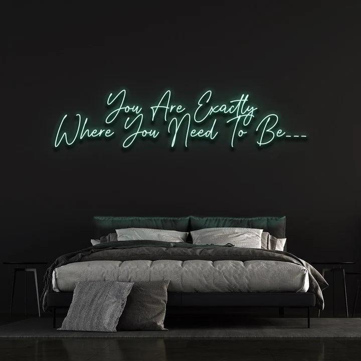 YOU ARE EXACTLY WHERE YOU NEED TO BE - LED NEON SIGN-Neonsigns-45 x 90 cm-Teal-Neon Brothers